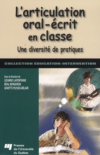 Lizanne Lafontaine et Réal Bergeron - L'articulation oral-écrit en classe - Une diversité de pratiques.