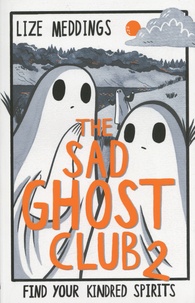 Lize Meddings - The Sad Ghost Club Tome 2 : .