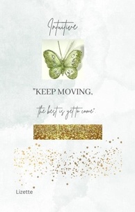  Lizette - Intuitive-Keep Moving-The best is yet to come.