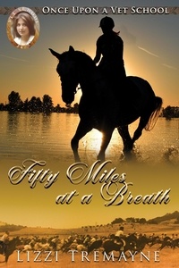  Lizzi Tremayne - Fifty Miles at a Breath - Once Upon a Foal: Vet School 24/7, #3.