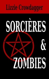  Lizzie Crowdagger - Sorcières &amp; Zombies.
