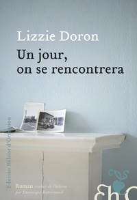 Lizzie Doron - Un jour on se rencontrera.