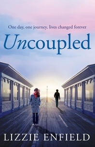 Lizzie Enfield - Uncoupled - A life-affirming novel about love, relationships and human nature.