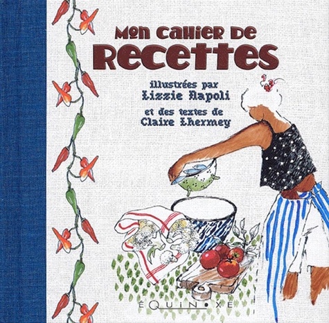 Lizzie Napoli et Claire Lhermey - Mon Cahier De Recettes.