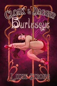 Cloak&amp;Dagger Burlesque