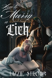  Lizzie Strong - How to Marry a Lich.