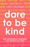 Lizzie Velasquez - Dare to be Kind - How Extraordinary Compassion Can Transform Our World.