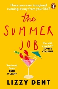 Lizzy Dent - The Summer Job - A hilarious story about a lie that gets out of hand – soon to be a TV series.