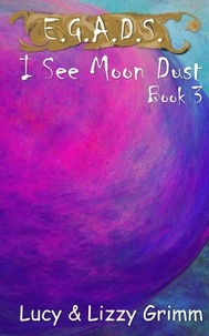  Lizzy Grimm et  Lucy Grimm - I See Moon Dust - E.G.A.D.S., #3.