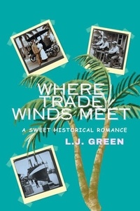T&eacute;l&eacute;chargez des ebooks gratuits en deutsch Where Trade Winds Meet in French par LJ Green