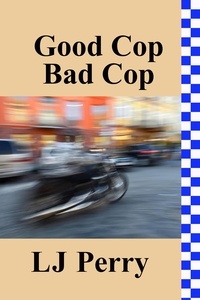  LJ Perry - Good Cop, Bad Cop - Perth Detectives, #3.