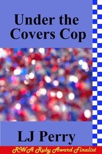  LJ Perry - Under the Covers Cop - Perth Detectives, #5.