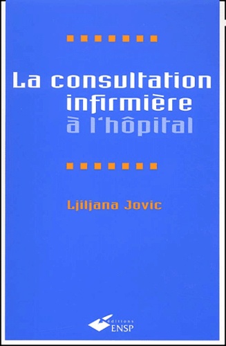 Ljiljana Jovic - La Consultation Infirmiere A L'Hopital.