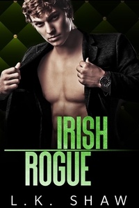 LK Shaw - Irish Rogue: An Arranged Marriage Mafia Romance - Brooklyn Kings, #5.