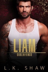  LK Shaw - Liam: An Enemies to Lovers Mafia Romance - Dublin Kings, #2.