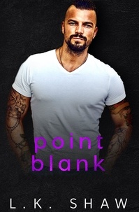  LK Shaw - Point Blank - To Love and Protect, #6.