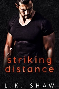  LK Shaw - Striking Distance - To Love and Protect, #2.
