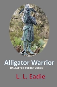  LL Eadie - Alligator Warrior: Halpatter Tustenuggee.