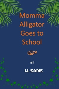 LL Eadie - Momma Alligator Goes to School.