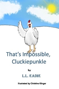  LL Eadie - That’s Impossible, Cluckiepunkle!.