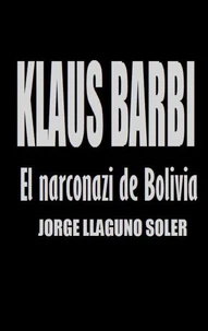 KLAUS BARBI - EL NARCONAZI DE BOLIVIA