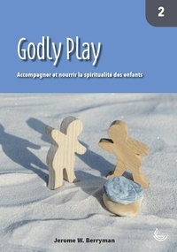  LLB Suisse - Godly Play - Tome 2, Accompagner et nourrir la spiritualité des enfants.