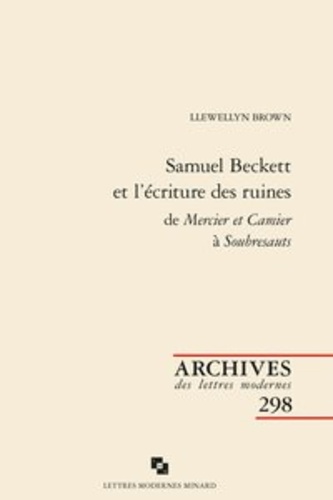 Samuel Beckett et l'écriture des ruines de Mercier et Camier à Soubresauts