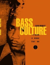 Lloyd Bradley - Bass Culture - Quand le reggae était roi.