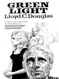 Lloyd C. Douglas - Green Light.