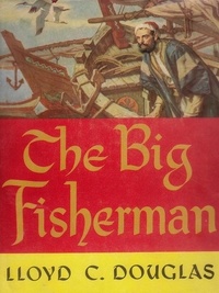 Lloyd C. Douglas - The Big Fisherman.