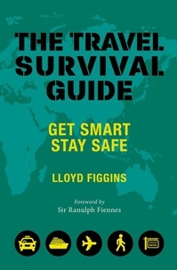 Lloyd Figgins - The Travel Survival Guide - Get Smart, Stay Safe.