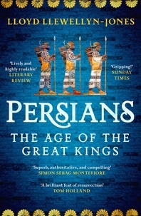 Lloyd Llewellyn-Jones - Persians - The Age of The Great Kings.