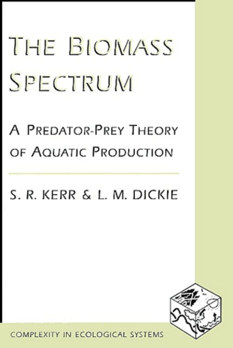 Lloyd-M Dickie et Stephen-R Kerr - The Biomass Spectrum. A Predator-Prey Theory Of Aquatic Production.