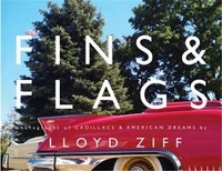 Fins & Flags : Photographs of Cadillacs & American Dreams
