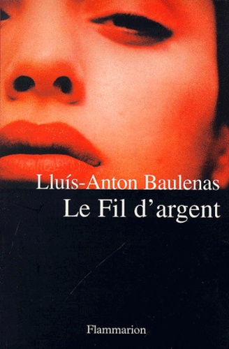 Lluis-Anton Baulenas - Le Fil D'Argent.