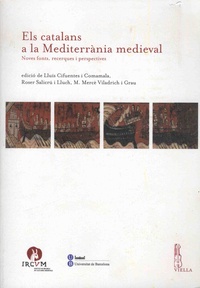 Lluis Cifuentes i Comamala et Roser Salicru i Lluch - Els catalans a la Mediterrània medieval - Noves fonts, recerques i perspectives.