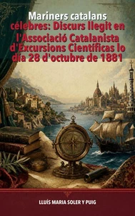 Mariners catalans celebres: Discurs llegit en l'Associacio Catalanista d'Excursions Cientificas lo dia 28 d'octubre de 1881