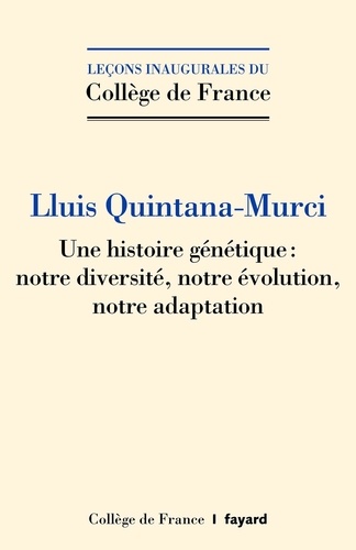 Une histoire génétique. Notre diversité, notre évolution, notre adaptation