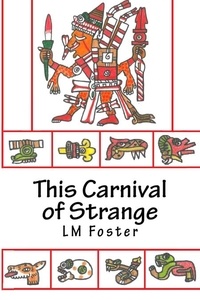  LM Foster - This Carnival of Strange - Tom and Wiley, #1.