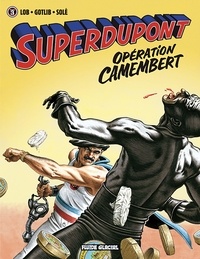  Lob et  Gotlib - Superdupont Tome 3 : Opération Camembert - Suivi de Coeur enchaîné.