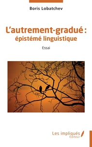 L'autrement-gradué : épistémé linguistique
