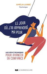 Le jour où j'ai apprivoisé ma peur