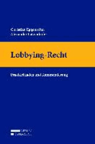 Lobbying-Recht - Praxisleitfaden und Kommentierung.