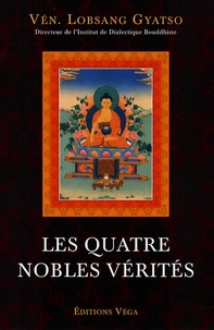 Lobsang Gyatso - Les quatre nobles vérités.