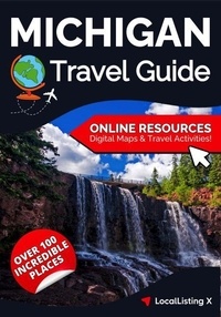 Michigan Bucket List Adventure: Discover 100 Must-See Destinations for Epic Adventures and Timeless Memories (Paired with Digital Access to Maps and Local Experiences) - LocalListing X - Travel Guides
