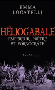 Le scandaleux Héliogabale