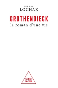Alexandre Grothendieck, le roman d'une vie