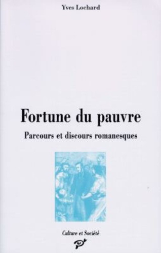 Lochard - Fortune du pauvre - Parcours et discours romanesques, 1848-1914.