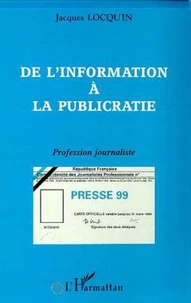 DE L'INFORMATION A LA PUBLICRATIE. Profession journaliste