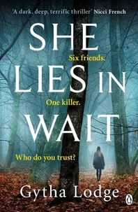 She lies in wait: six friends. one killer. who do you trust?